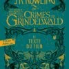 Les Animaux Fantastiques 2 - Les Crimes De Grindelwald - Texte Du Film (poche) -Harry Potter livre de poche animaux fantastiques les crimes de grindelwald